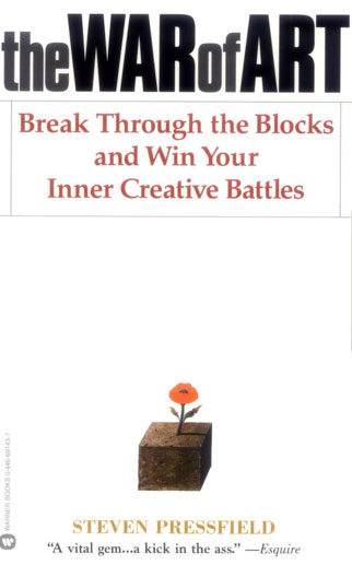 The War of Art: Winning the Inner Creative Battle by Steven Pressfield