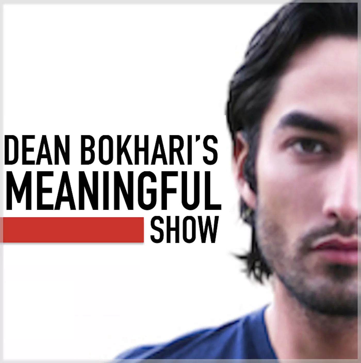 Subscribe to the Meaningful Show With Dean Bokhari on iTunes